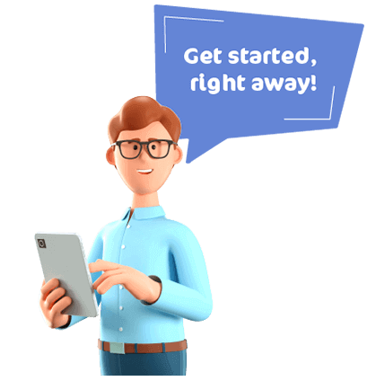 Get started right away!